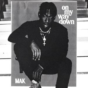 ดาวน์โหลดและฟังเพลง On My Way Down พร้อมเนื้อเพลงจาก Mak