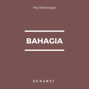 ดาวน์โหลดและฟังเพลง Bahagia พร้อมเนื้อเพลงจาก Sunarti