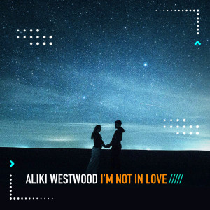 Aliki Westwood的专辑I'M Not in Love