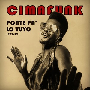 收聽Cimafunk的Ponte Pa' Lo Tuyo (Remix)歌詞歌曲