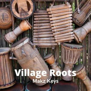 收聽Makz Keys的Village Roots歌詞歌曲