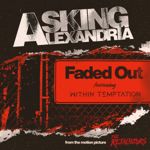 Asking Alexandria的专辑Faded Out (feat. Within Temptation)