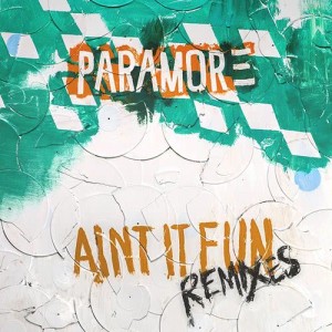 ดาวน์โหลดและฟังเพลง Ain't It Fun (Dutch Uncles Remix) พร้อมเนื้อเพลงจาก Paramore