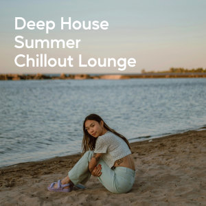 Chillout Sound Festival的專輯Deep House Summer Chillout Lounge