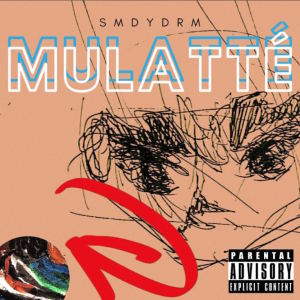 Somedaydream的專輯MULATTÉ (Explicit)