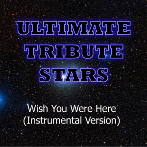 收聽Ultimate Tribute Stars的Avril Lavigne - Wish You Were Here (Instrumental Version)歌詞歌曲
