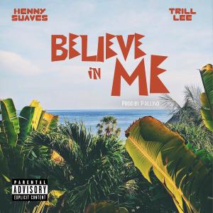 Henny Suaves的專輯Believe in me (feat. Trill Lee) [Explicit]