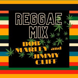 Reggae Mix: Bob Marley & Jimmy Cliff dari Jimmy Cliff