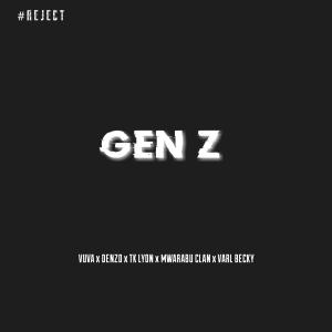 收聽Denzo on the Track的Gen Z (feat. Vuva, Tk Lyon, Mwarabu Clan & Varl Becky) (Explicit)歌詞歌曲