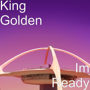 King golden的专辑Im Ready