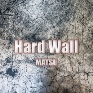 Listen to Hard Wall song with lyrics from MATSU