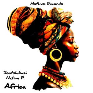 Sontshikazi的專輯Africa (feat. Native P)
