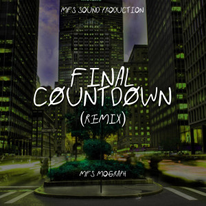 Dengarkan lagu Final Countdown (Remix) nyanyian mfs mograph dengan lirik