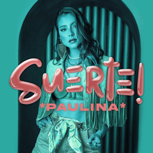 ดาวน์โหลดและฟังเพลง Suerte พร้อมเนื้อเพลงจาก Paulina B