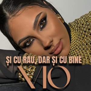 Listen to Și cu rău, dar și cu bine song with lyrics from Vio