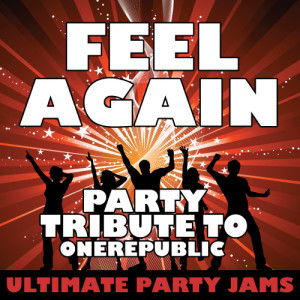 ดาวน์โหลดและฟังเพลง Feel Again (Party Tribute to Onerepublic) พร้อมเนื้อเพลงจาก Ultimate Party Jams