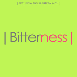 Dengarkan Bitternes lagu dari Pdt. Josia Abdisaputera dengan lirik