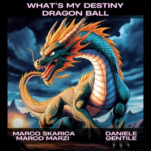 Listen to What's my destiny Dragon Ball (Extended Mix) song with lyrics from Marco Skarica