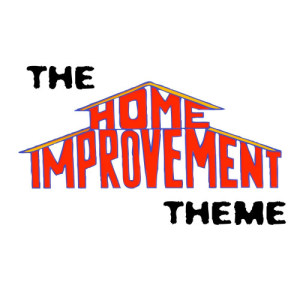 Home Improvement (Home Improvement Tv Theme)
