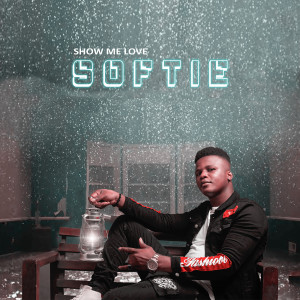 收聽Softie的Show Me Love (Explicit)歌詞歌曲