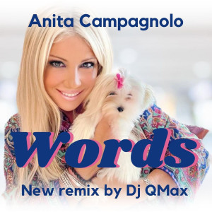 Listen to Words (New Remix by DJ Qmax) song with lyrics from Anita Campagnolo
