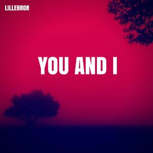 ดาวน์โหลดและฟังเพลง You and I พร้อมเนื้อเพลงจาก Lillebror