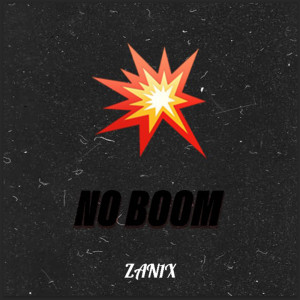 Listen to No Boom song with lyrics from ZAN1X