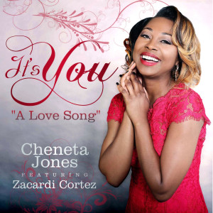 Listen to It's You (A Love Song) [feat. Zacardi Cortez] song with lyrics from Cheneta Jones
