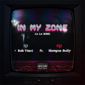 收聽Rob Vinci的In my zone (La la song) (Explicit)歌詞歌曲