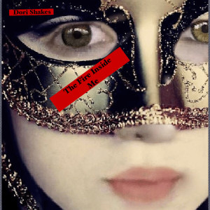 Listen to The Fire Inside Me song with lyrics from Dori Shakes