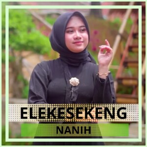 Dengarkan Elekesekeng lagu dari Nanih dengan lirik