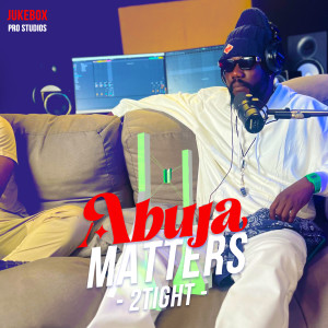2Tight的專輯Abuja Matters