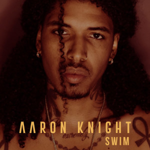 收聽Aaron Knight的Swim歌詞歌曲