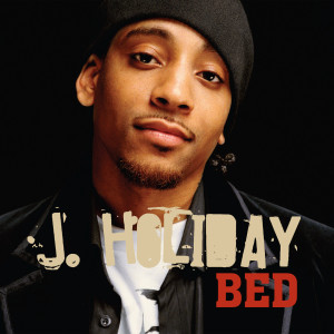 ดาวน์โหลดและฟังเพลง Bed (Radio Edit) พร้อมเนื้อเพลงจาก J Holiday