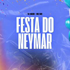 Listen to FESTA DO NEYMAR (Explicit) song with lyrics from DJ GBZIN