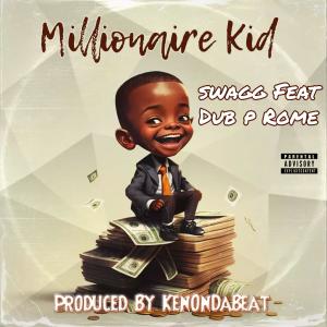 Millionaire Kid (feat. Dub P & Rome Around) (Explicit)