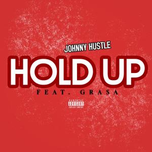收聽Johnny Hustle的Hold Up (feat. Grasa100) (Explicit)歌詞歌曲