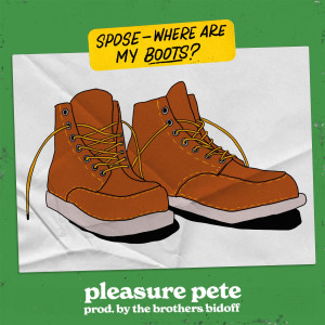 Album Spose (Where Are My Boots?) (Explicit) from Pleasure Pete