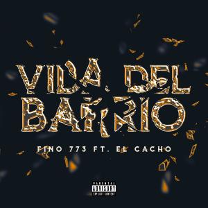 收聽FINO 773的Vida Del Barrio (feat. El CACHO) (Explicit)歌詞歌曲