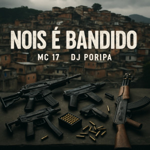 DJ PORIPA的專輯NOIS E BANDIDO (Explicit)