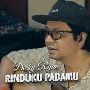 收听Decky Ryan的Rinduku Padamu歌词歌曲