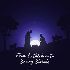 อัลบัม From Bethlehem to Snowy Streets ศิลปิน Christmas Songs Remix