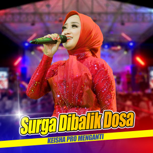 Listen to Surga Dibalik Dosa song with lyrics from Keisha Pro Menganti