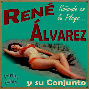 René Alvarez的專輯Perlas Cubanas: Soñando en la Playa