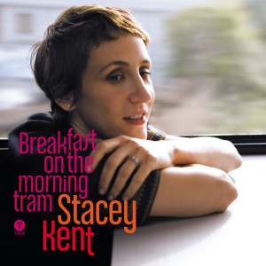 收聽Stacey Kent的Breakfast on the Morning Tram歌詞歌曲
