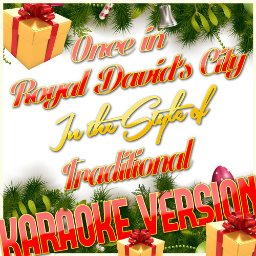 Once in Royal David's City (In the Style of Traditional) [Karaoke Version] (Karaoke Version)