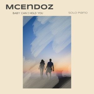 ดาวน์โหลดและฟังเพลง Baby Can I Hold You (Solo Piano) พร้อมเนื้อเพลงจาก Mcendoz