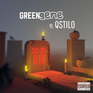 Green Gene的專輯Do or Die (feat. Qstilo) (Explicit)