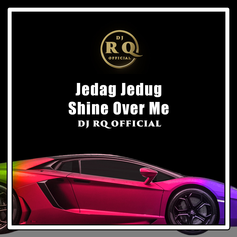 Jedag Jedug Shine Over Me