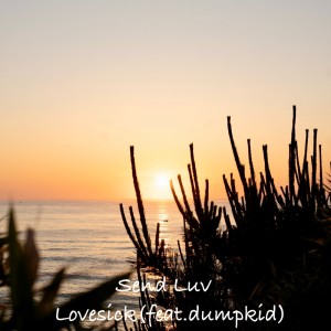 收听Lovesick的Send Luv (feat. Dumpkid)歌词歌曲